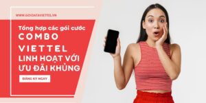 cac-goi-cuoc-combo-viettel-linh-hoat-voi-uu-dai-khung