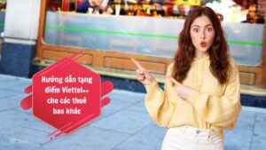Huong dan tang diem Viettel cho cac thue bao khac