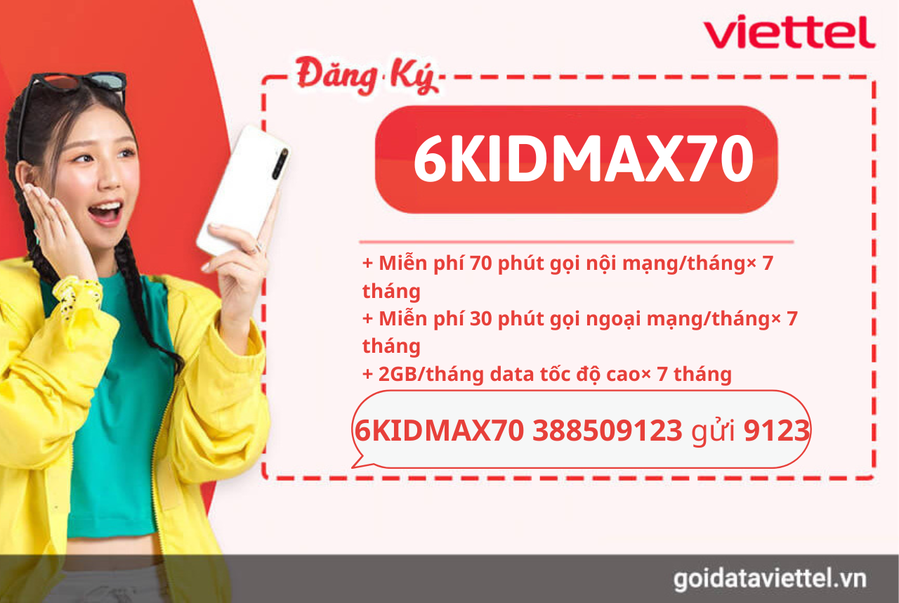 Hướng dẫn đăng ký gói cước 6KIDMAX70 Viettel 1 huong-dan-dang-ky-goi-cuoc-6kidmax70-viettel